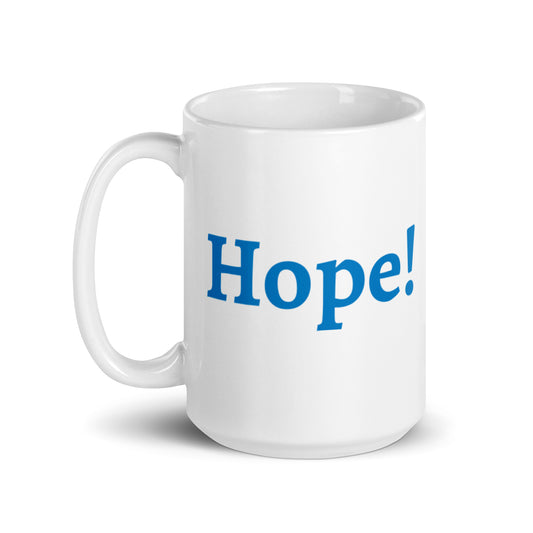 A generous helping of hope in a mug!  15 oz.